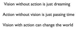 vision with action can change the world